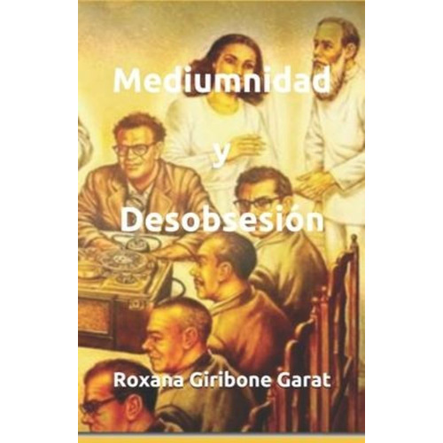 Mediumnidad Y Desobsesion / Roxana Giribone Garat