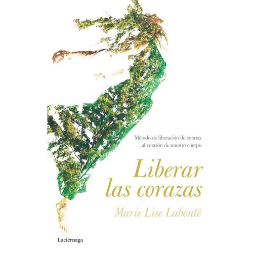 Liberar Las Corazas, De Labonté, Marie Lise. Editorial Luciérnaga Cas, Tapa Blanda En Español