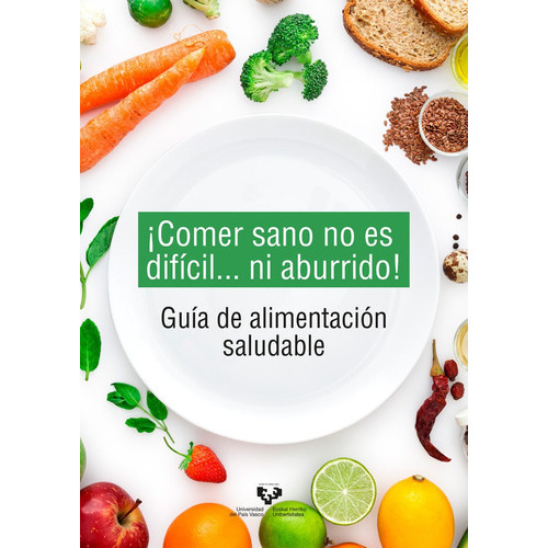 ÃÂ¡Comer sano no es difÃÂcil... ni aburrido! GuÃÂa de alimentaciÃÂ³n saludable, de Eseberri Barace, Itziar. Editorial Universidad del País Vasco, tapa blanda en español