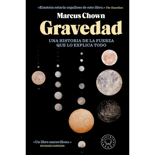 Gravedad: Una historia de la fuerza que lo explica todo, de Marcus Chown., vol. 1. Editorial Blackie Books, tapa blanda, edición 1 en español, 2023
