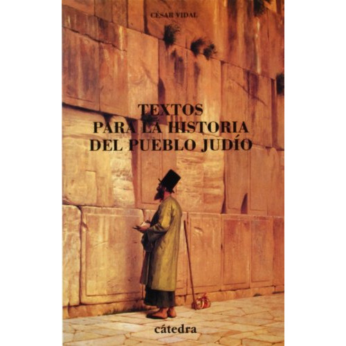 Textos Para La Historia Del Pueblo Judío, De Vidal, César. Editorial Cátedra, Tapa Blanda, Edición 1 En Español, 9999