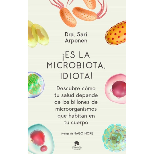 ¡ Es La Microbiota, Idiota!- Sari Arponen