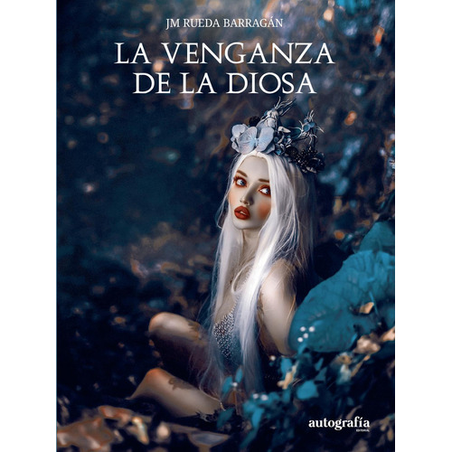 La Venganza De La Diosa, De Rueda , Juan Manuel.., Vol. 1.0. Editorial Autografía, Tapa Blanda, Edición 1.0 En Español, 2015