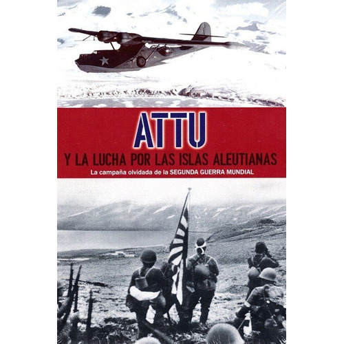 Attu y la lucha por las islas Aleutianas, de Varios autores. Editorial hécate, tapa dura en español