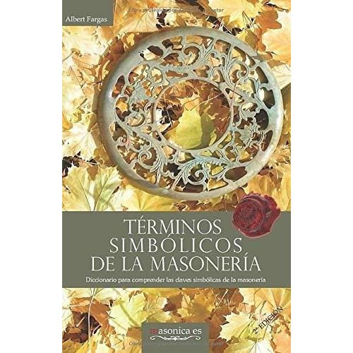 Terminos Simbolicos De La Masoneria Diccionario Par, De Fargas Bespin, Alb. Editorial Independently Published En Español