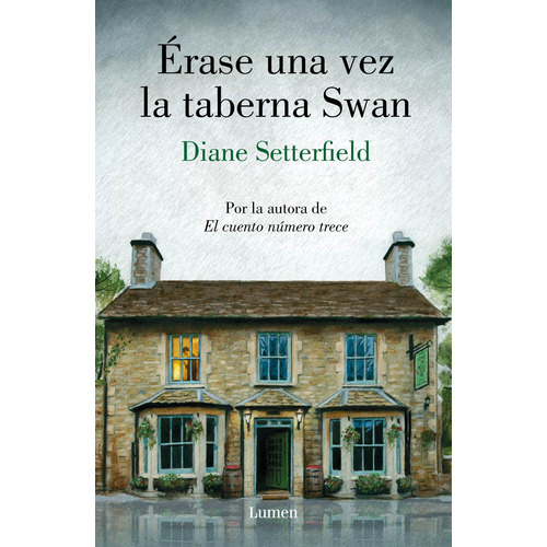 Érase una vez la taberna Swan, de Setterfield, Diane. Serie Narrativa Editorial Lumen, tapa blanda en español, 2019