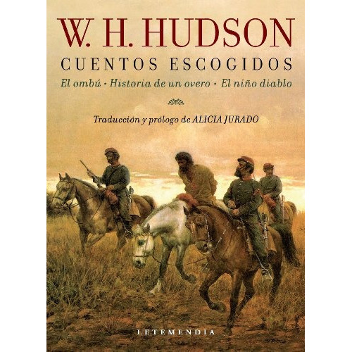 Cuentos Escogidos: El Ombu - Historia De Un Overo - El Niño Diablo, De William Hudson. Editorial Letemendia Casa Editora, Edición 1 En Español