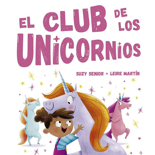 El club de los unicornios, de Senior, Suzy. Editorial PICARONA-OBELISCO, tapa dura en español, 2019