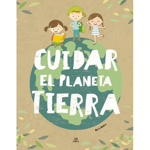 Cuidar El Planeta Tierra - María Mañeru * Libsa