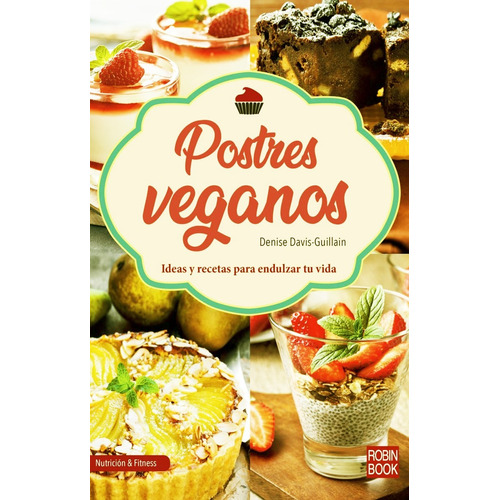 Postres Veganos - Denise Davis Guillain Libro + En Dia