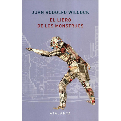 Libro De Los Monstruos, El, De Wilcock, Juan Rodolfo. Editorial Ediciones Atalanta, Tapa Blanda, Edición 1 En Español, 2019