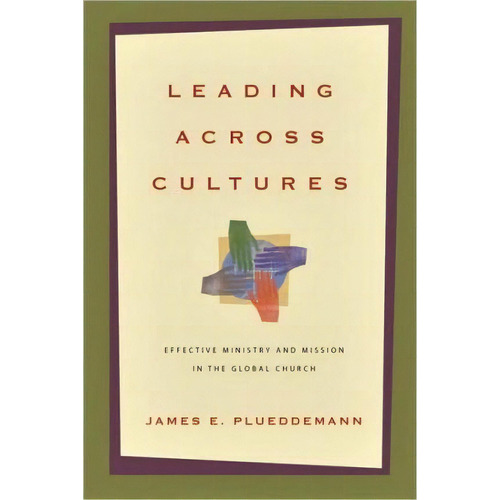 Leading Across Cultures, De James E Plueddemann. Editorial Intervarsity Press, Tapa Blanda En Inglés