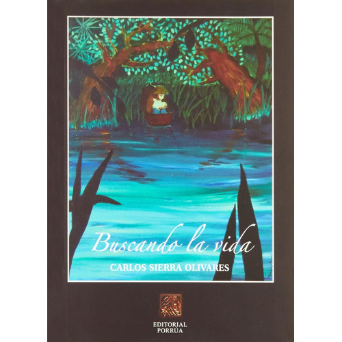 Buscando la vida: No, de CARLOS SIERRA OLIVARES., vol. 1. Editorial Porrua, tapa pasta blanda, edición 1 en español, 2010