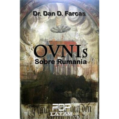 Ovnis Sobre Rumania, De Dan D Farcas Ph D. Editorial Independently Published En Español