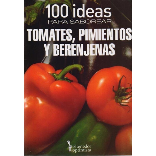 100 Ideas Para Saborear Tomates Pimientos Y Berenjenas, De Balve, Beatriz. Editorial Gargola, Tapa Tapa Blanda En Español