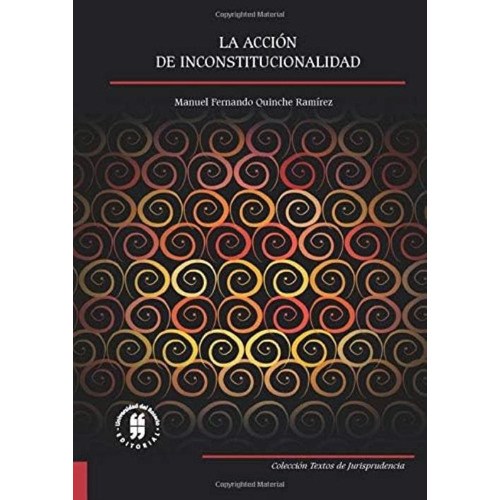 La Acción De Inconstitucionalidad (spanish Edition), De Quinche Ramírez, Mr. Manuel Fernando. Editorial Oem, Tapa Blanda En Español