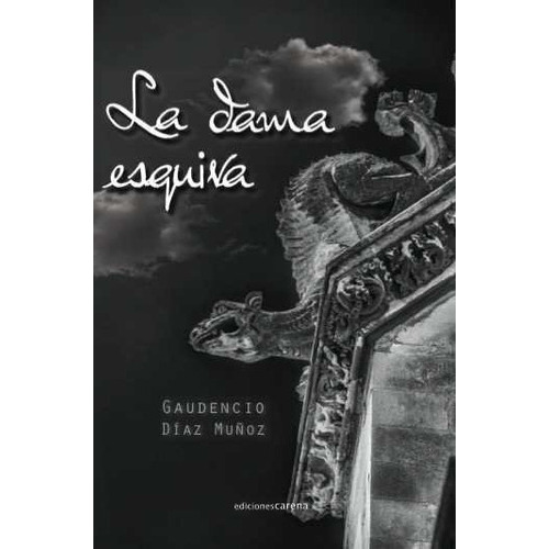 La dama esquiva, de Díaz Muñoz, Gaudencio. Editorial Ediciones Carena, tapa dura en español