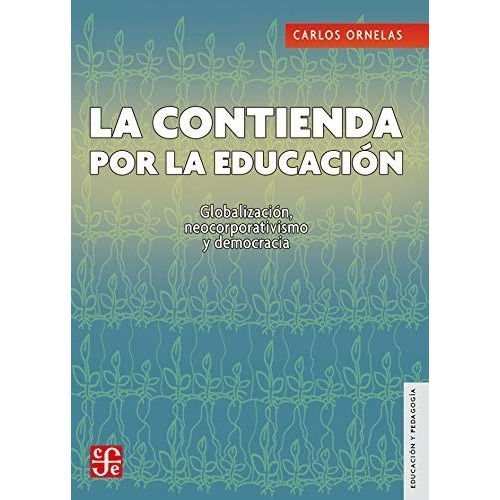 La Contienda Por La Educación - Carlos Ornelas -