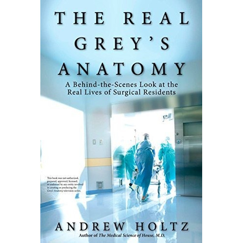 The Real Grey's Anatomy - Andrew Holtz (*)