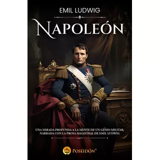 Napoleón, De Emil Ludwing. Editorial Poseidon, Tapa Blanda En Español, 2023