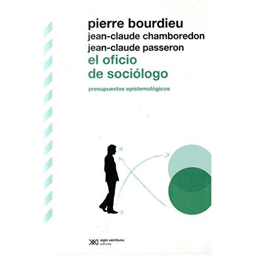 El Oficio De Sociólogo, De Pierre Bourdieu. Editorial Siglo Xxi, Tapa Blanda, Edición 1 En Español