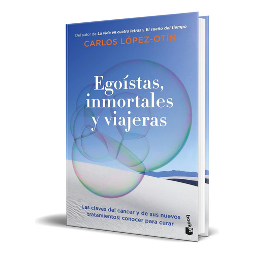 Libro Egoístas, Inmortales Y Viajeras [ Original ], De Carlos López Otín. Editorial Booket, Tapa Blanda En Español, 2023