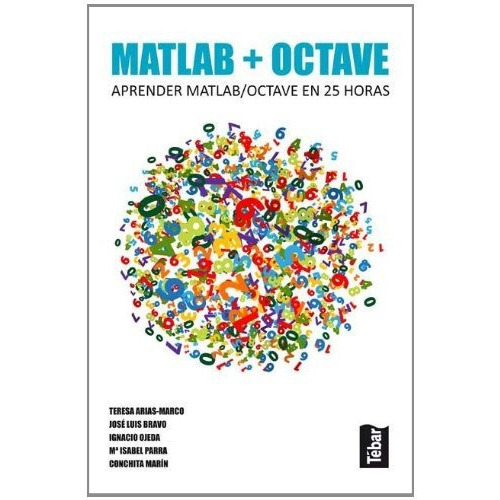Matlab + octave, de Arias-Marco, Teresa. Editorial Tébar Flores, tapa blanda en español, 2011