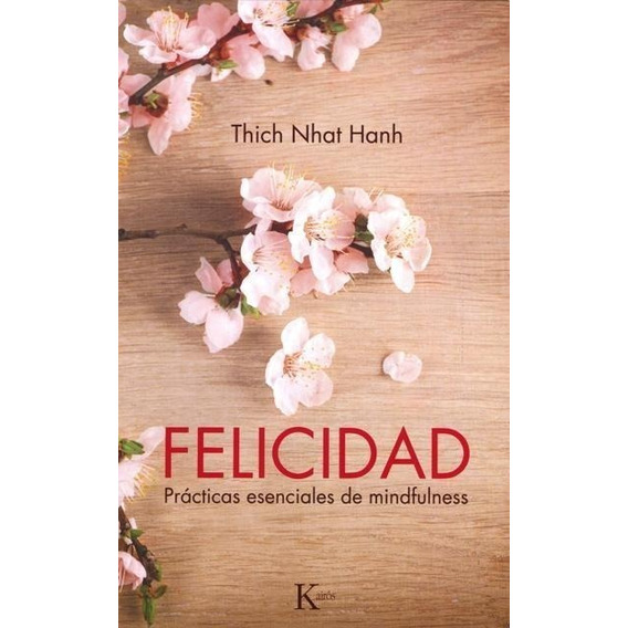 Felicidad - Practicas Esenciales De Mindfulness - Hanh