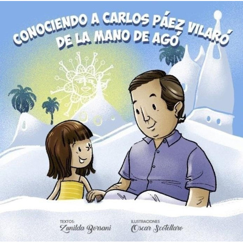 Conociendo A Carlos Páez Vilaró De La Mano De Agó, De Zunilda Borzani. Editorial Fundacio Jose Gurvich, Edición 1 En Español
