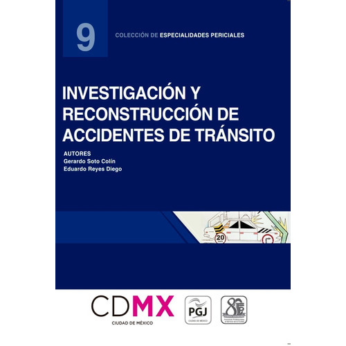 Investigación Y Reconstrucción De Accidentes De Tránsito (09), De Gerardo Soto Colín. Editorial Flores Editor, Tapa Blanda En Español, 2018