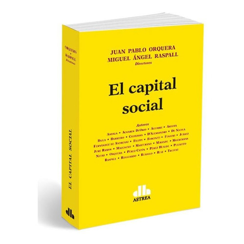 El Capital Social, de Orquera Raspall. Editorial Astrea, tapa blanda, edición 1 en español, 2022