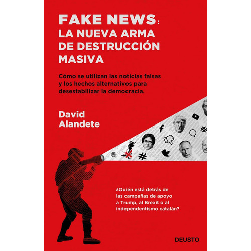 Fake News La Nueva Arma De Destruccion Masiva - David Ala...