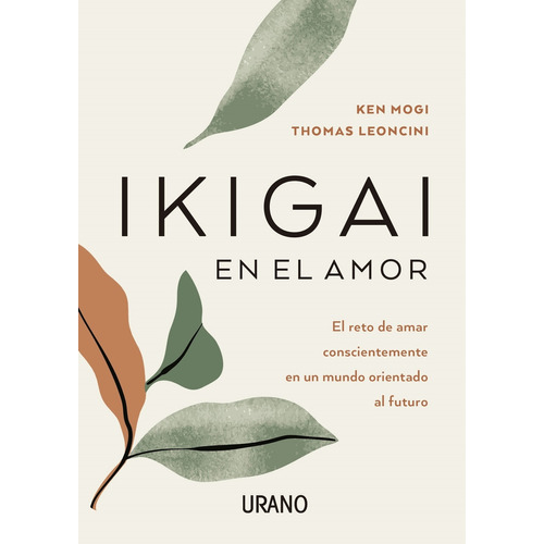 Ikigai En El Amor - Leoncini Y Mogi, de Leoncini, Thomas. Editorial URANO, tapa blanda en español