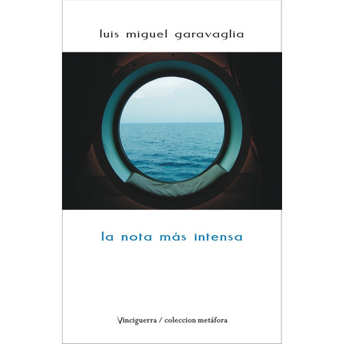 La Nota Mas Intensa, De Luis Miguel Garavaglia. Editorial Vinciguerra, Tapa Blanda En Español, 2022