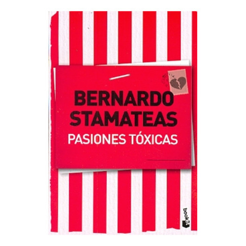 Pasiones Tóxicas, De Bernardo Stamateas., Vol. No Aplica. Editorial Booket, Tapa Blanda En Español, 2012