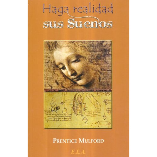 Haga Realidad Sus Sueños, De Mulford, Prentice. Editorial Ela (ediciones Libreria Argentina), Tapa Blanda En Español, 1
