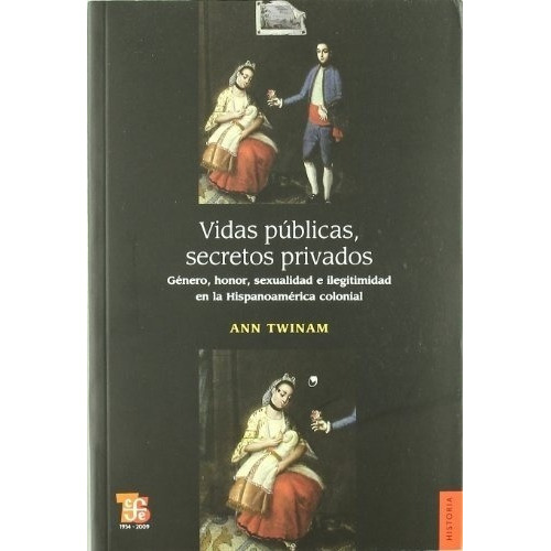 Vidas Publicas, Secretos Privados - Twinam, Ann, De Twinam, Ann. Editorial Fondo De Cultura Económica En Español