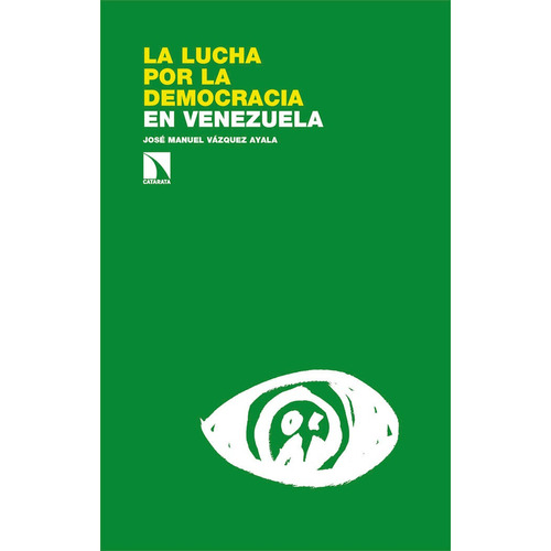 La Lucha Por La Democracia En Venezuela, De Vazquez Ayala, Jose Manuel. Editorial Los Libros De La Catarata En Español