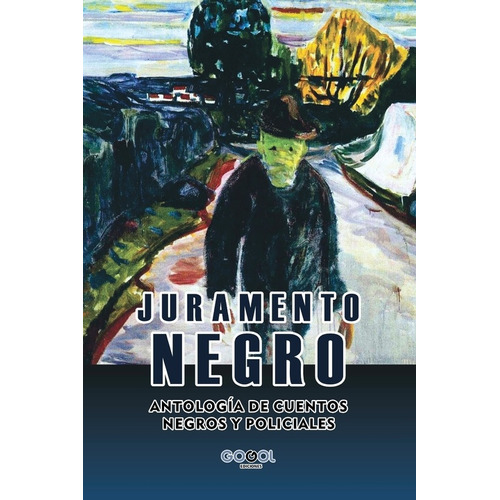 Juramento Negro: Antología De Cuentos Negros Y Policiales, De Aa.vv. Es Varios. Serie N/a, Vol. Volumen Unico. Editorial Gogol Ediciones, Tapa Blanda, Edición 1 En Español