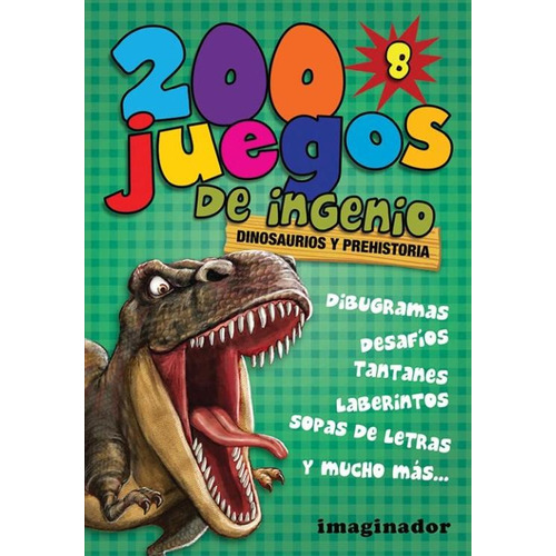 200 Juegos De Ingenio 8 - Dinosaurios Y Prehistoria, De No Aplica. Editorial Imaginador, Tapa Blanda En Español, 2014