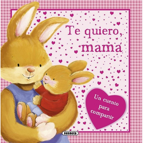 Te quiero, mamÃÂ¡, de Susaeta, Equipo. Editorial Susaeta, tapa dura en español