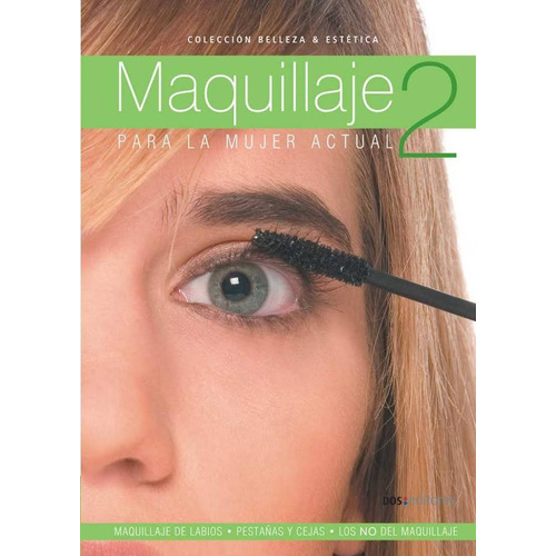 Maquillaje 2 Para La Mujer Actual, de Lanz, Veronica. Editorial Dos Tintas Editores en español