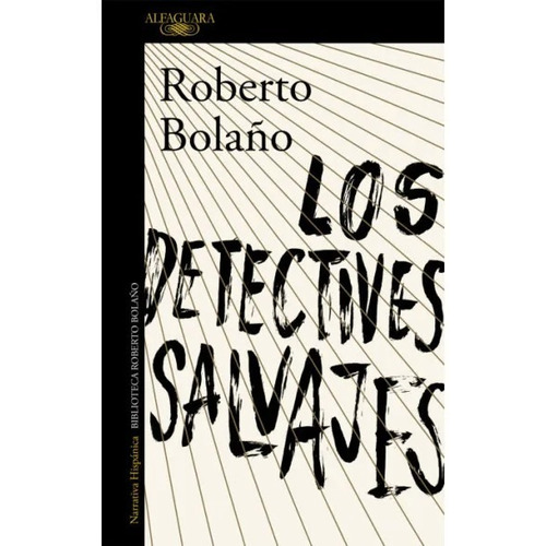 Los Detectives Salvajes / Roberto Bolaños / Alfaguara