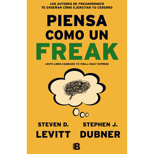 Piensa como un freak, de D. Levitt, Steven. Serie Ediciones B Editorial Ediciones B, tapa blanda en español, 2015