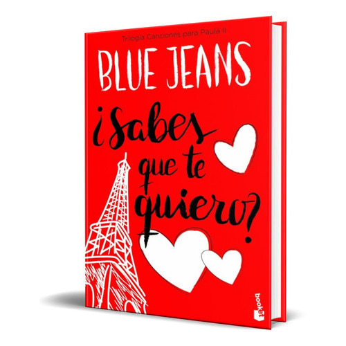 Sabes Que Te Quiero ?, De Blue Jeans. Editorial Planeta, Tapa Blanda En Español, 2017