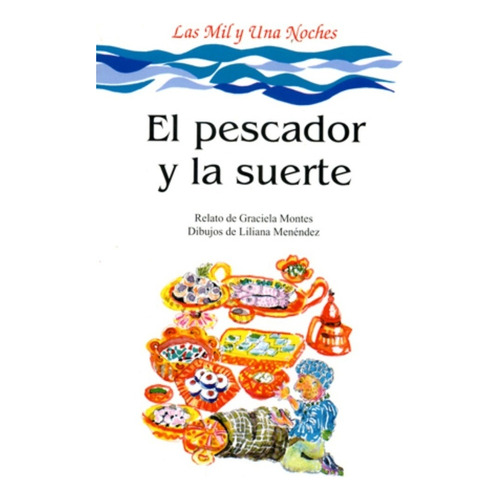 El Pescador Y La Suerte - Graciela Montes (adaptadora)
