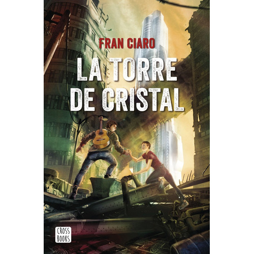 Torre De Cristal, La, de Fran Ciaro. Editorial CROSS BOOKS, tapa blanda, edición 1 en español