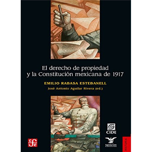 El Derecho De Propiedad Y La Constitucion Mexicana De 1917
