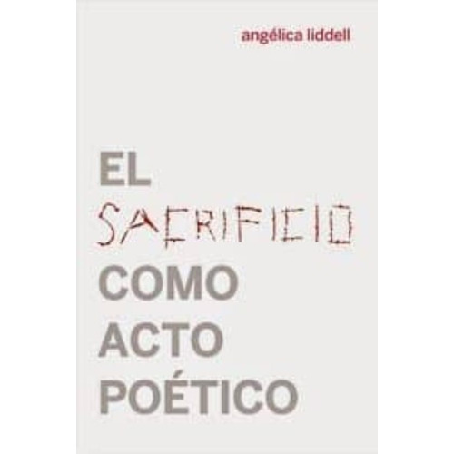 Sacrificio Como Acto Poético, El, de Lidell Angelica. Editorial Con Tinta Me Tienes, tapa blanda, edición 1 en español