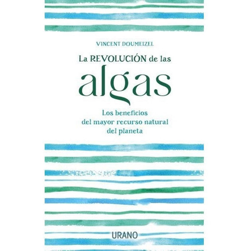 La Revolución De Las Algas, De Vincent Doumeizel. Editorial Urano, Tapa Blanda En Español, 2023